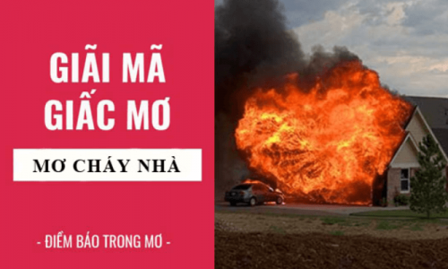 Nằm mơ thấy cháy nhà là điềm báo gì? đánh con đề gì sẽ trúng?