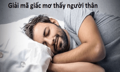 Nằm ơ thấy người thân điềm báo tốt hay xấu? Đánh còn gì trúng lớn?