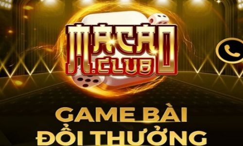 MACAO CLUB – cổng game bài đổi thưởng chất lượng số 1 Việt Nam