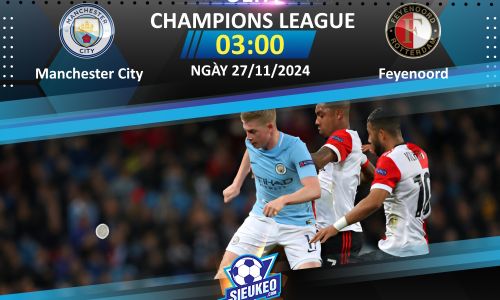 Soi kèo bóng đá Manchester City vs Feyenoord 03h00 ngày 27/11/2024: Citizens out trình