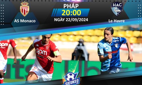 Soi kèo bóng đá AS Monaco vs Le Havre 22h00 ngày 22/09/2024: Công quốc trọn niềm vui