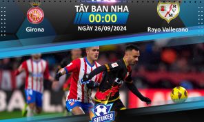 Soi kèo bóng đá Girona vs Rayo Vallecano 00h00 ngày 26/09/2024: Xốc lại tinh thần