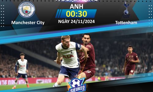 Soi kèo bóng đá Manchester City vs Tottenham 00h30 ngày 24/11/2024: Citizens trút giận